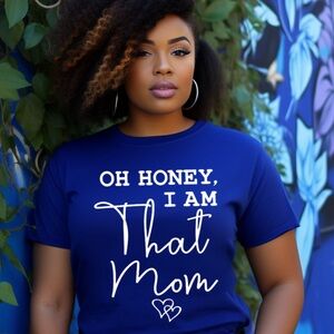 Oh Honey I’m That Mom T-shirt, Women’s Tshirt, Comfort, Crewneck